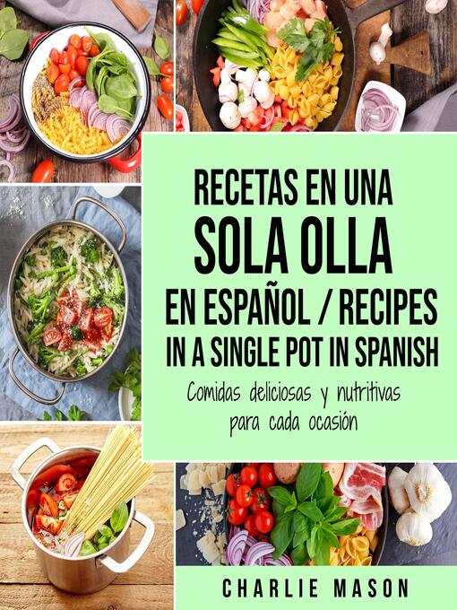 Title details for Recetas en Una Sola Olla En Español/ Recipes in a single pot in Spanish by Charlie Mason - Wait list